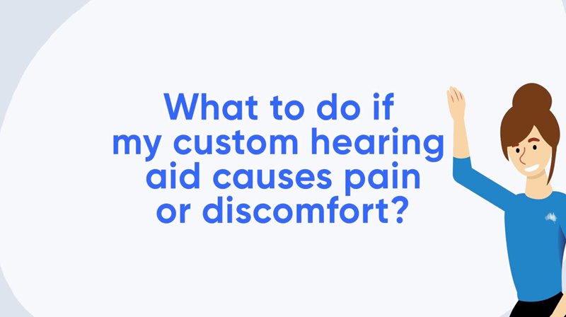 What to do if my custom hearing aid causes pain or discomfort